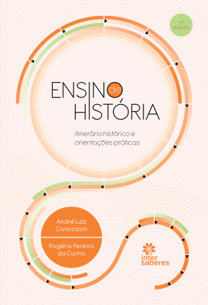 Ensino de história: itinerário histórico e orientações práticas