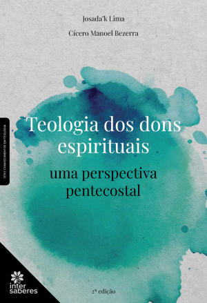 Teologia dos dons espirituais: uma perspectiva pentecostal