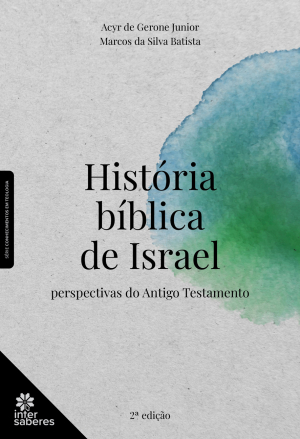 História bíblica de Israel: perspectivas do Antigo Testamento