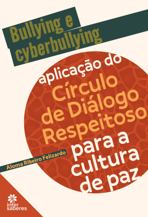 Bullying e cyberbullying: aplicação do Círculo de Diálogo Respeitoso para a cultura de paz