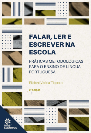 Falar, ler e escrever na escola: práticas metodológicas para o ensino de língua portuguesa