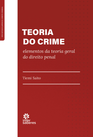 Teoria do crime: elementos da teoria geral do direito penal