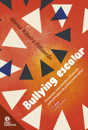 Bullying escolar: prevenção, intervenção e resolução com princípios da justiça restaurativa