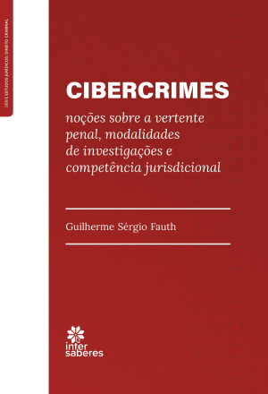 Cibercrimes: noções sobre a vertente penal, modalidades de investigações e competência jurisdicional