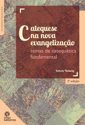 Catequese na nova evangelização: temas de catequética fundamental