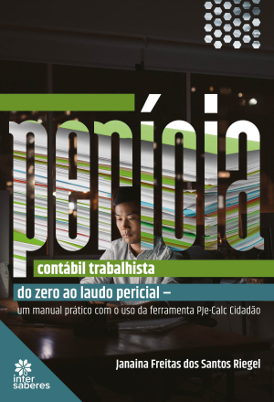 Perícia contábil trabalhista: do zero ao laudo pericial - um manual prático com o uso da ferramenta PJe-Calc Cidadão