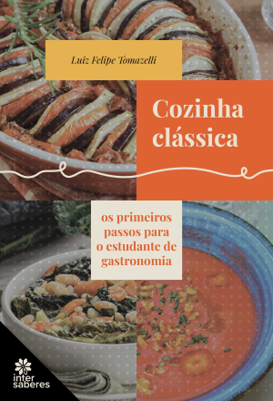 Cozinha clássica: os primeiros passos para o estudante de gastronomia