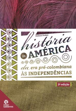 História da América: da era pré-colombiana às independências