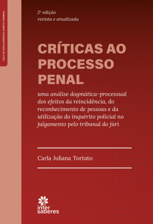 Críticas ao Processo Penal: uma análise dogmática-processual dos efeitos da reincidência, do reconhecimento de pessoas e da utilização do inquérito po