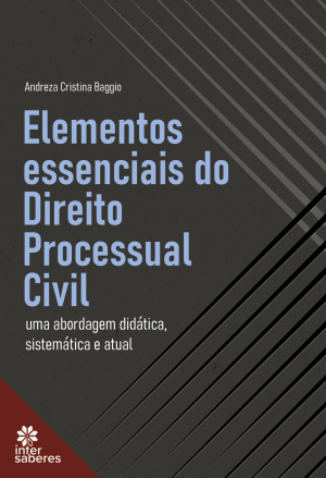 Elementos essenciais do Direito Processual Civil: uma abordagem didática, sistemática e atual