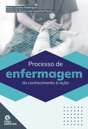 Processo de enfermagem: do conhecimento à ação