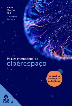 Política Internacional do Ciberespaço: os desafios estratégicos do Sul Global