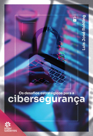 Os Desafios Estratégicos para a Cibersegurança