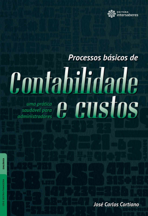 Processos básicos de contabilidade e custos uma prática saudável para administradores