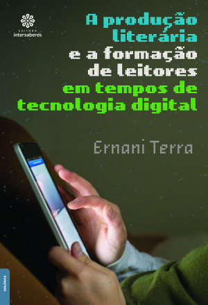 A produção literária e a formação de leitores em tempos de tecnologia digital
