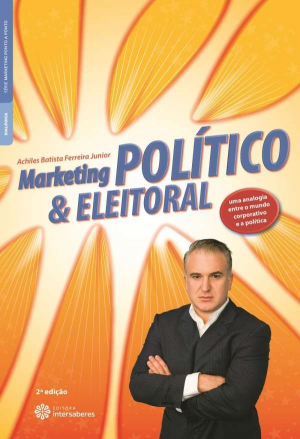 Marketing político e eleitoral uma analogia entre o mundo corporativo e a política