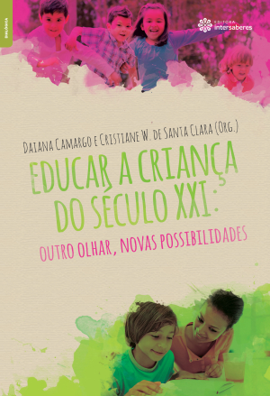 Educar a criança do século XXI outro olhar, novas possibilidades