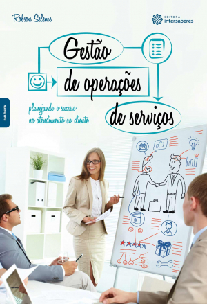 Gestão de operações de serviços planejando o sucesso no atendimento ao cliente