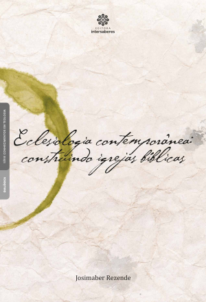 Eclesiologia contemporânea construindo igrejas bíblicas