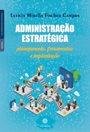 Administração estratégica planejamento, ferramentas e implantação
