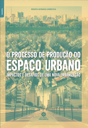 O processo de produção do espaço urbano impactos e desafios de uma nova urbanização