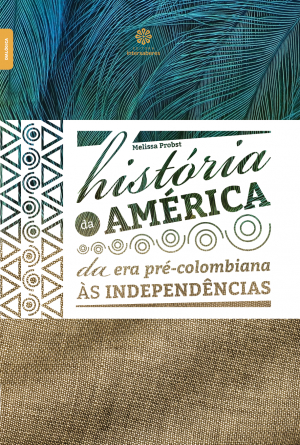 História da América da era pré-colombiana às independências