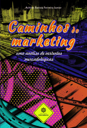 Caminhos do marketing: uma análise de vertentes mercadológicas - E-book