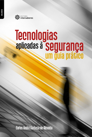 Tecnologias aplicadas à segurança um guia prático