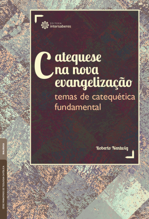Catequese na nova evangelização: temas de catequética fundamental - E-book
