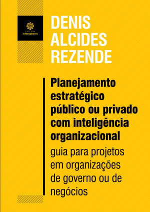 Planejamento estratégico público ou privado com inteligência organizacional: guia para projetos em organizações de governo ou de negócios