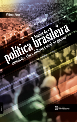 Análise da política brasileira instituições, elites, eleitores e níveis de governo