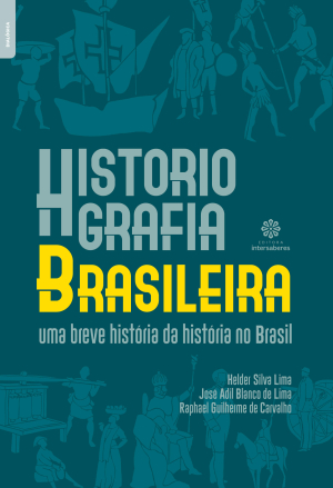 Historiografia brasileira uma breve história da história no Brasil