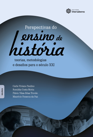 Perspectivas do ensino da história Teorias, metodologias e desafios para o século XXI