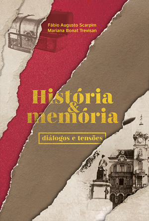 História e memória Diálogos e tensões