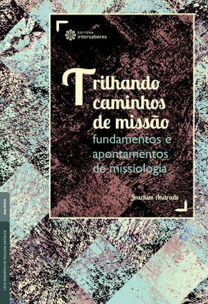 Trilhando caminhos de missão fundamentos e apontamentos de missiologia