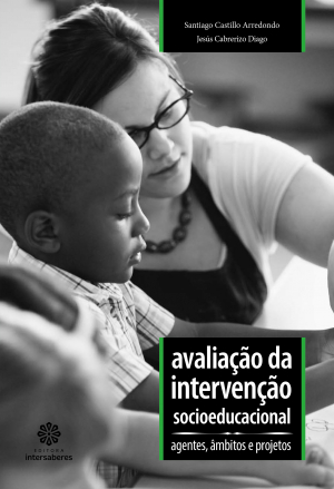 Avaliação da intervenção socioeducacional: agentes, âmbitos e projetos – E-book