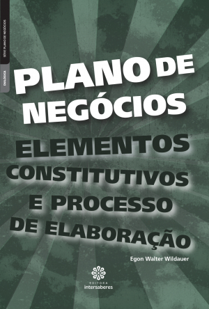 Plano de negócios elementos constitutivos e processo de elaboração