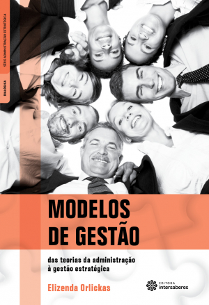 Modelos de gestão das teorias da administração à gestão estratégica
