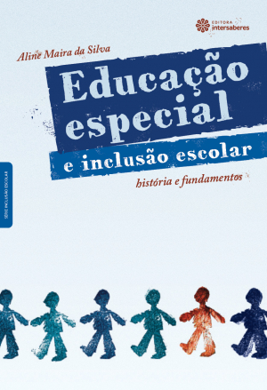 Educação especial e inclusão escolar história e fundamentos