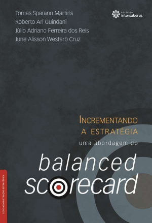 Incrementando a estratégia uma abordagem do balanced scorecard