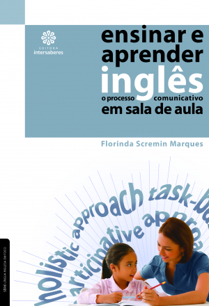 Ensinar e aprender inglês o processo comunicativo em sala de aula