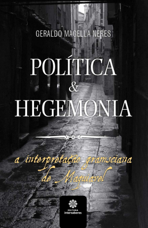 Política e hegemonia a interpretação gramsciana de Maquiavel