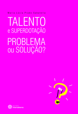 Talento e superdotação problema ou solução?